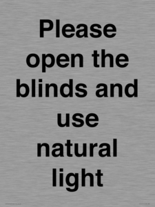 Please open the blinds and use natural light